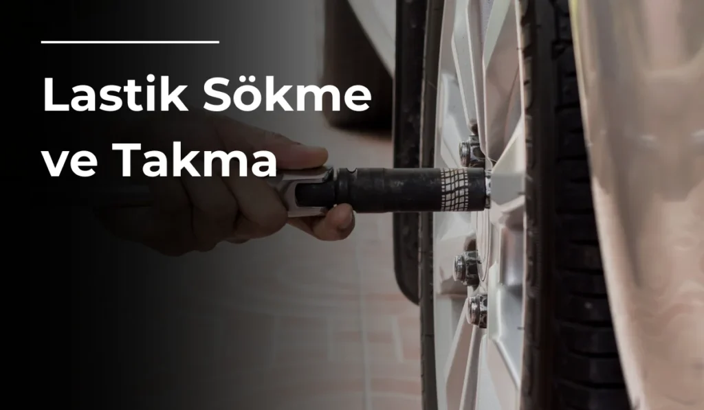 Lastik Sökme ve Takma